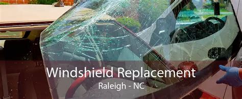 Windshield Replacement in Raleigh, NC